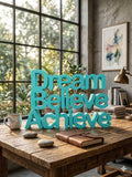 Dream Believe Achieve